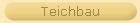 Teichbau
